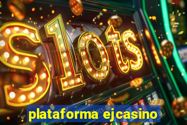 plataforma ejcasino